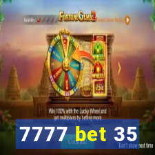7777 bet 35